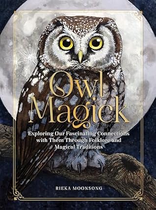 Owl Magick: Explore Our Fascinating Connections with These Birds Through Folklore and Magickal Traditions