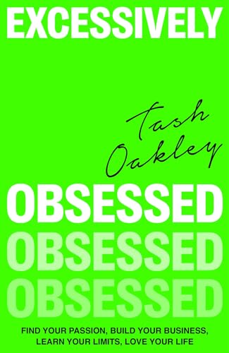 Excessively Obsessed: Find your passion, build your business, learn your limits, love your life (Hardcover)