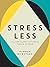 Stress Less: A Little Guide...