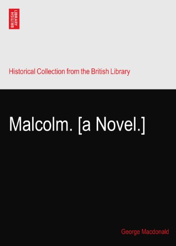 Malcolm. [a Novel.]