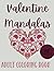 Valentine Mandalas: A Color...