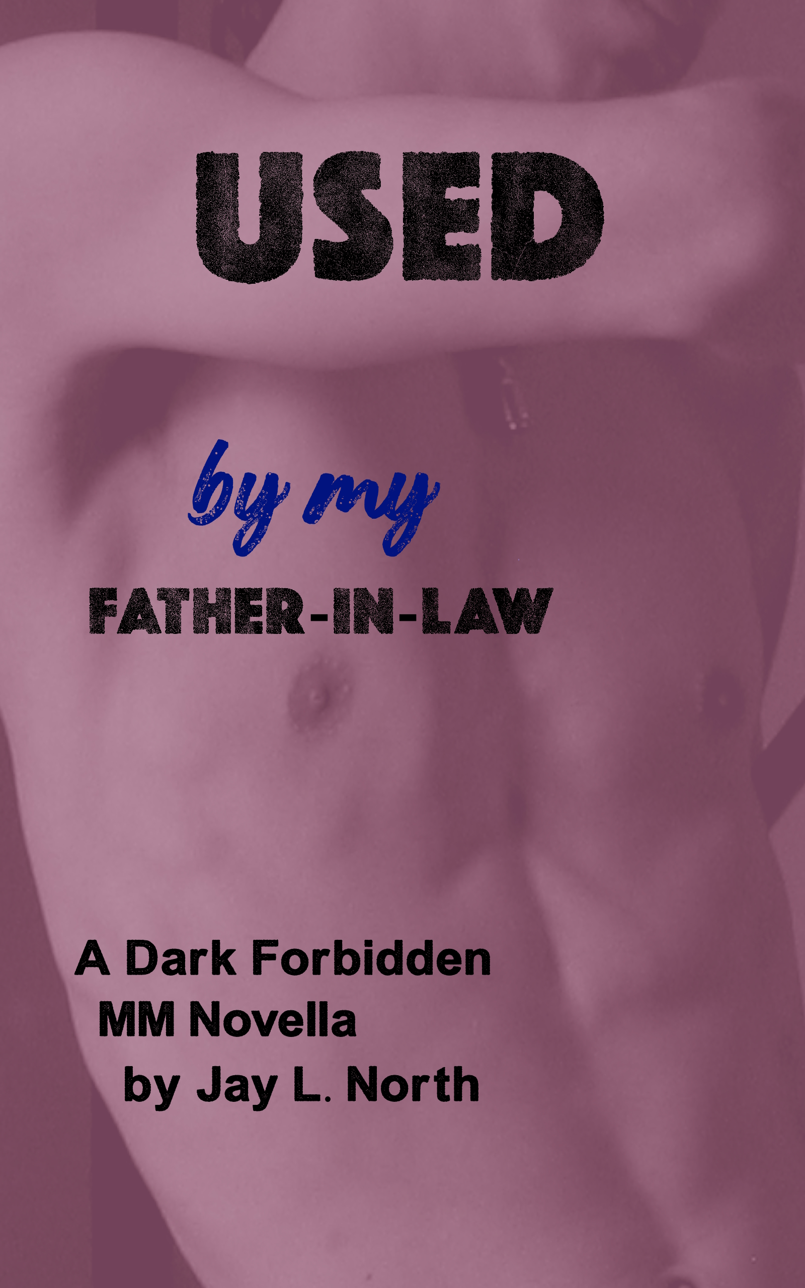 Used by My Father-in-law (Dub-con Daddies, #3)