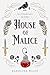 House of Malice: A Dark Academia Bully Romance (Precious Villains Book 3)