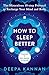 How to Sleep Better : The M...