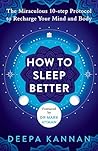 How to Sleep Better : The Miraculous Tenstep Protocol to Recharge Your Mind and Body How to Sleep Better : The Miraculous Tenstep Protocol to Recharge Your Mind and Body