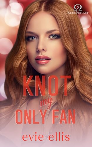 Knot my Only Fan (Knot Forever #2)