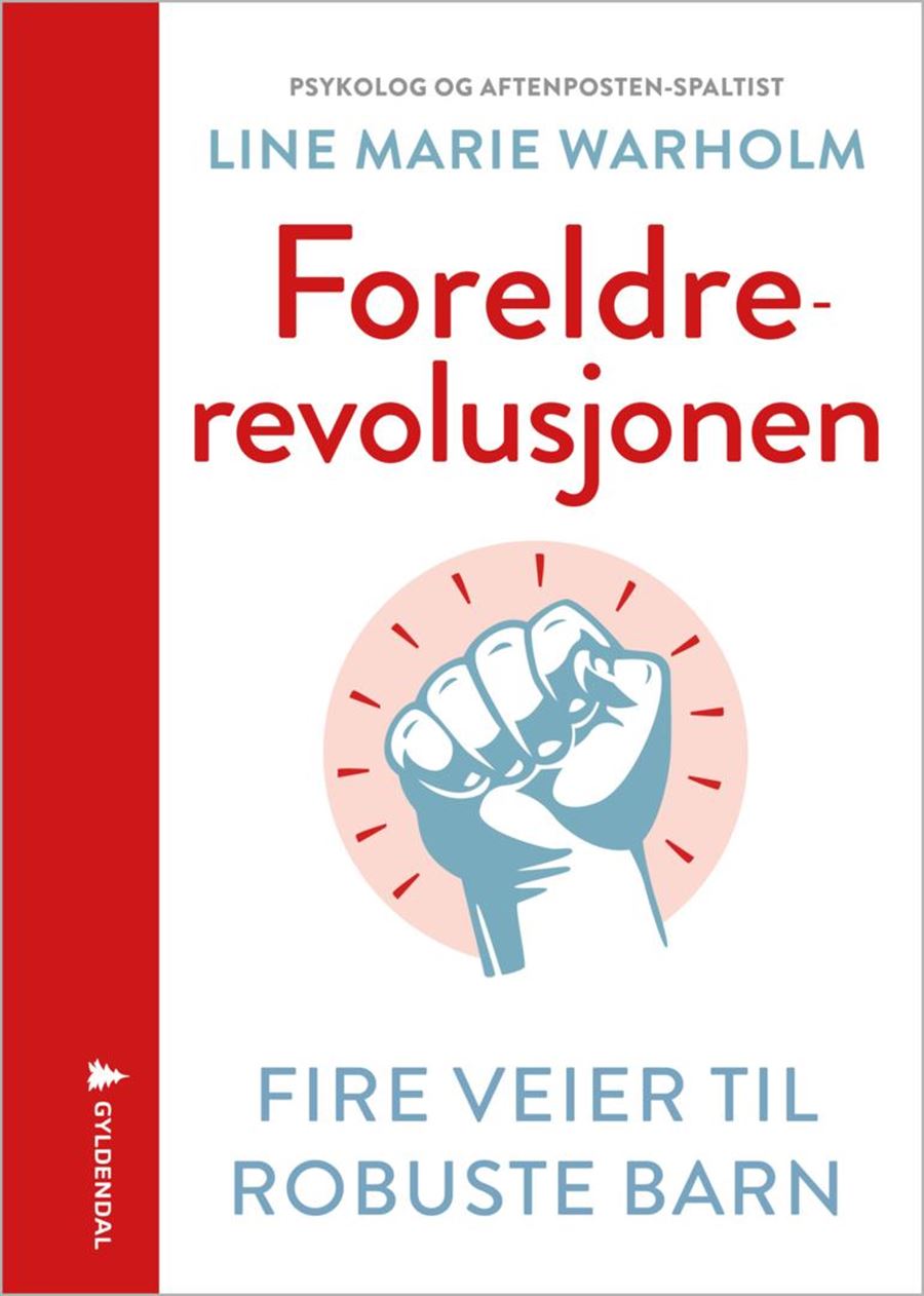 Foreldrerevolusjonen: Fire veier til robuste barn (Hardcover)