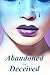 Abandoned and Deceived