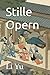 Stille Opern: Die Werke von Li Yu (German Edition)