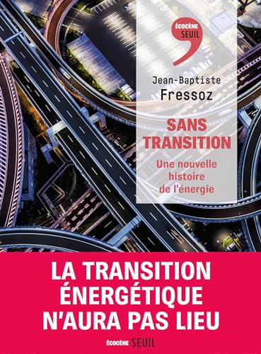 Sans transition: Une nouvelle histoire de l'énergie (Kindle Edition)