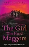 Book cover for The Girl Who Heard Maggots