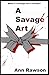 A Savage Art: A gripping an...