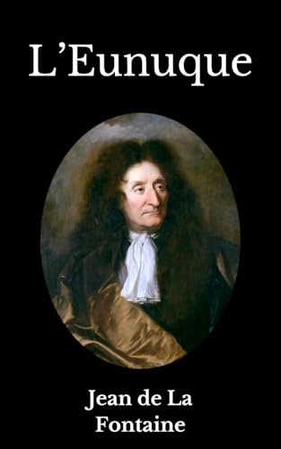 L'Eunuque: Jean de La Fontaine (French Edition)