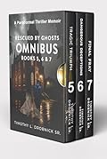 Rescued by Ghosts Omnibus Last 3 of 7: Tragic Triumph, Dangerous Deceptions, & Final Fray