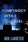 Honeymoon With A Killer by Don Lasseter
