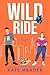 Wild Ride (Rookie Rebels, #8)