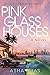 Pink Glass Houses