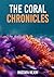 THE CORAL CHRONICLES