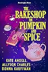 The Bakeshop at Pumpkin and Spice by Donna Kauffman