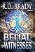 The Belial Witnesses by R.D. Brady