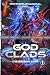 Godclads: The Broken Cage (Godclads, #1)