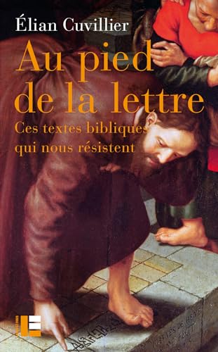 Au pied de la lettre: Ces textes bibliques qui nous résistent (French Edition)