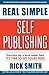 Real Simple Self Publishing: The Step-by-Step Guide to Publishing Your First Book On Amazon