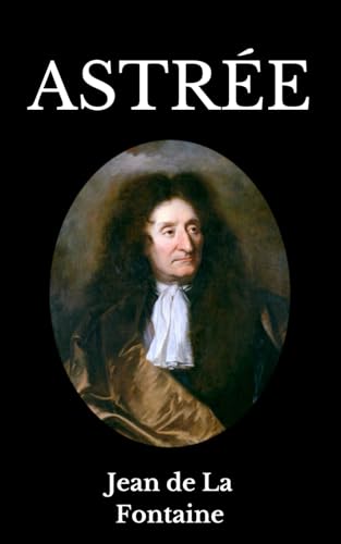 Astrée: Jean de La Fontaine (French Edition)