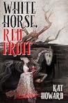 White Horse, Red Fruit