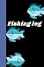 Fishing Log: Journal to log...