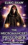 The Necromancer's Prisoner by Elric Shaw