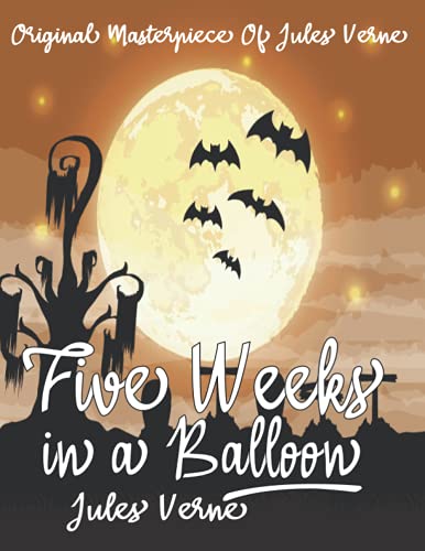 Five Weeks in a Balloon By Jules Verne Annotated.