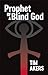 Prophet of a Blind God (Bladecaster Ephemera Book 2)