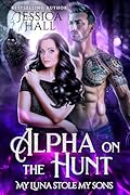 Alpha On The Hunt: My Luna Stole My Sons