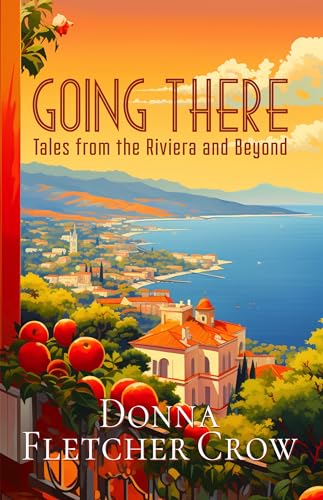 Going There: Tales from the Riviera and Beyond (Kindle Edition)