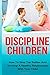 Discipline Children: How To...