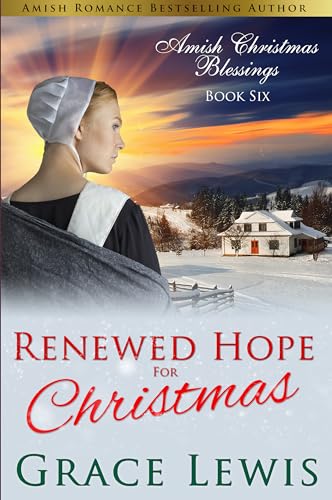 Renewed Hope for Christmas: Inspirational Amish Romance (Amish Christmas Blessings Book 6)