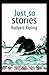 Just so Stories Annotated