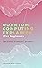 Quantum Computing Explained for Beginners by Pantheon Space Academy