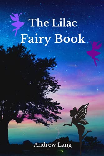 The Lilac Fairy Book: Fairy Stoires by Andrew Lang with Original Illustrations of H.J. Ford