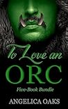 To Love an Orc: A Collection of Short & Steamy Monster Romances