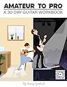 Amateur to Pro: A 30-Day Guitar Workbook