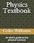 Physics Textbook: An idiot's guide to the physical sciences