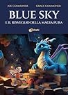 Blue Sky e il risveglio della Magia pura by Joe Commoner