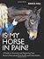 Is My Horse in Pain? by Angela Hall