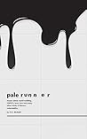 Palerunner: A collection of essays about world building, CRPG’s, love, loss and many other kinds of literary vulnerability