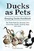 Ducks as Pets. Keeping Duck...