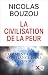 La civilisation de la peur ...