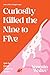 Curiosity Killed the Nine to Five by Yasmin Walter
