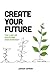 Create Your Future: The Law...